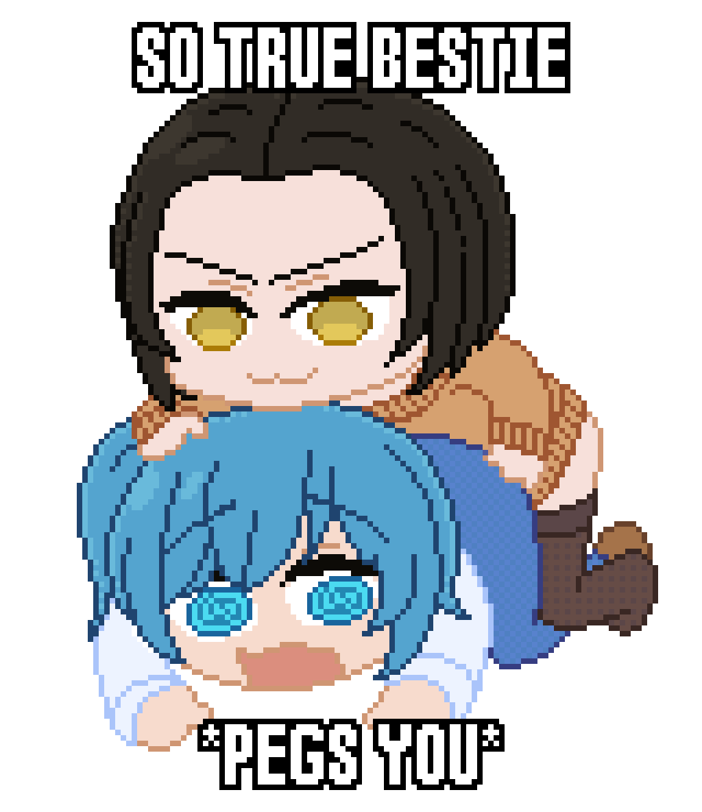 Chibi pixel art of two anime characters, one on top of the other, with text "SO TRUE BESTIE" above and "PEGS YOU" below.